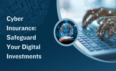 Safeguard Your Digital Fortunes: Why You Need Cyber Insurance?