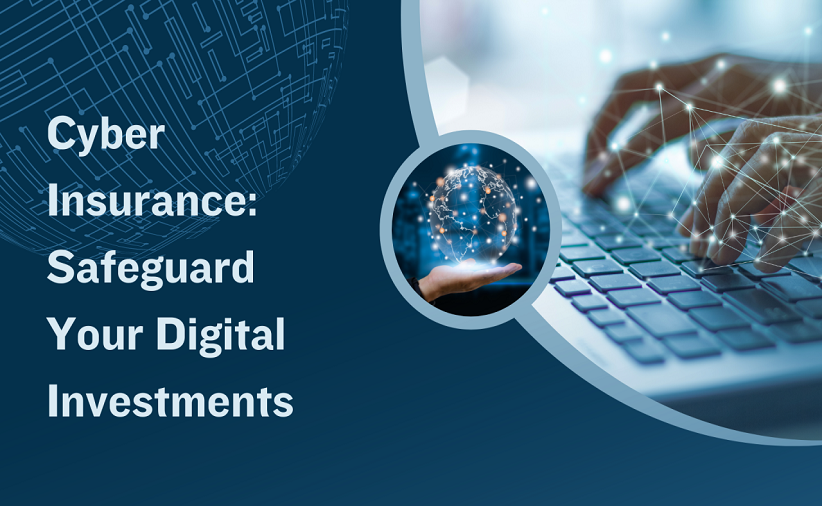 Safeguard Your Digital Fortunes: Why You Need Cyber Insurance?